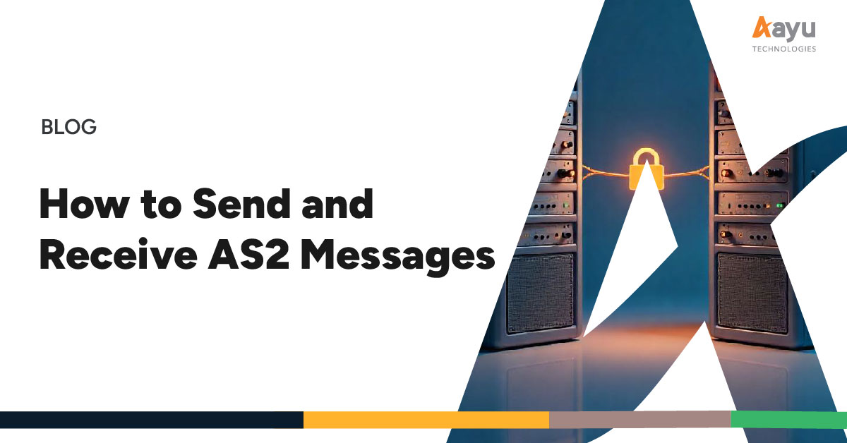 How to Send and Receive AS2 Messages | Aayu Blog