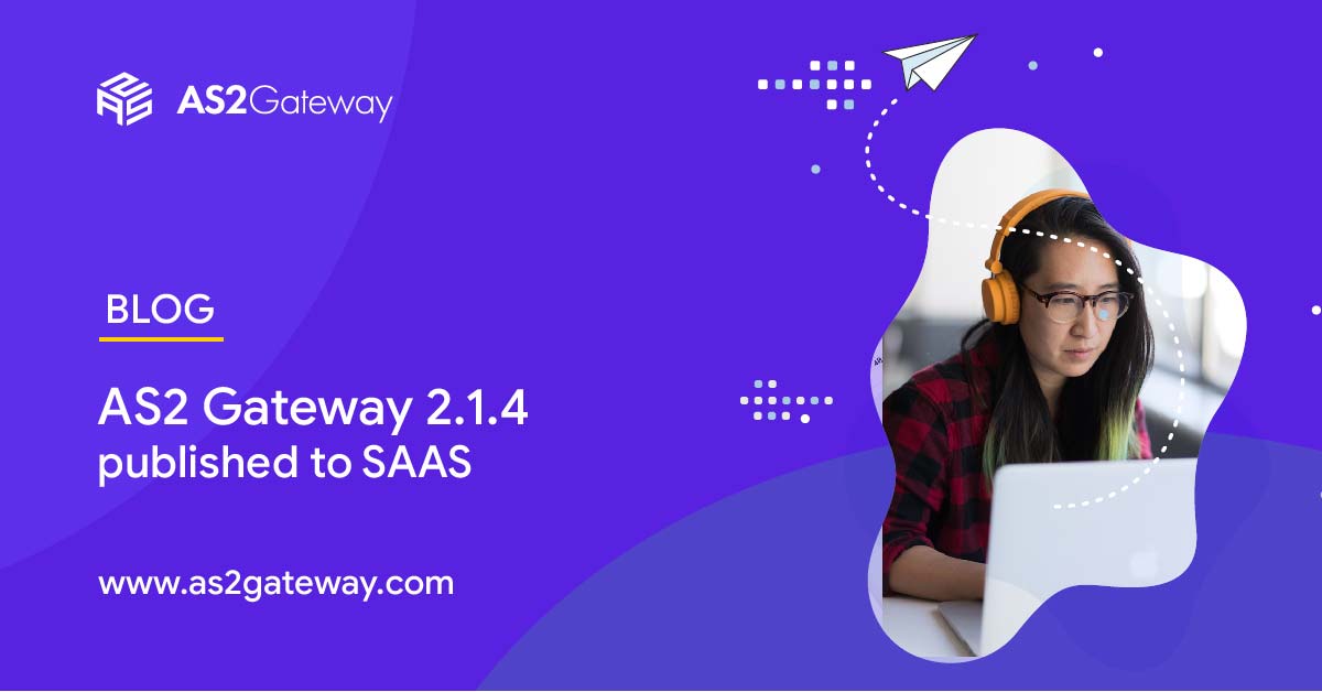 AS2 Gateway published its latest version 2.1.4 to SaaS