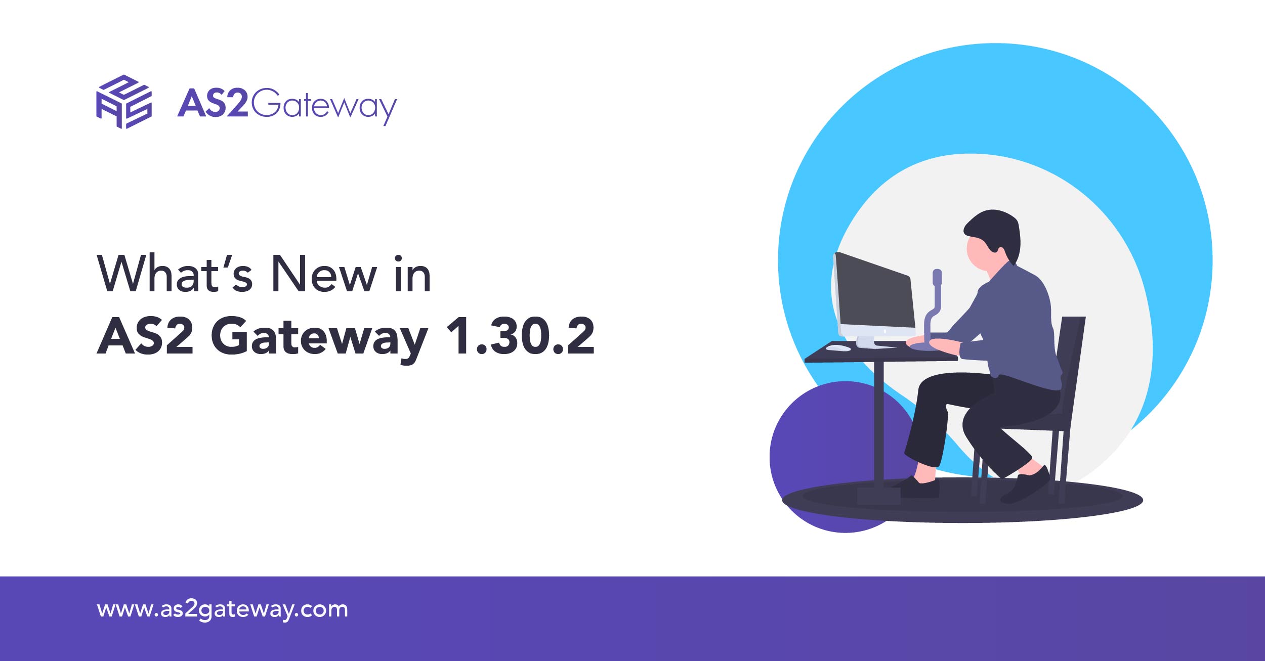 What’s New in AS2 Gateway 1.30.2