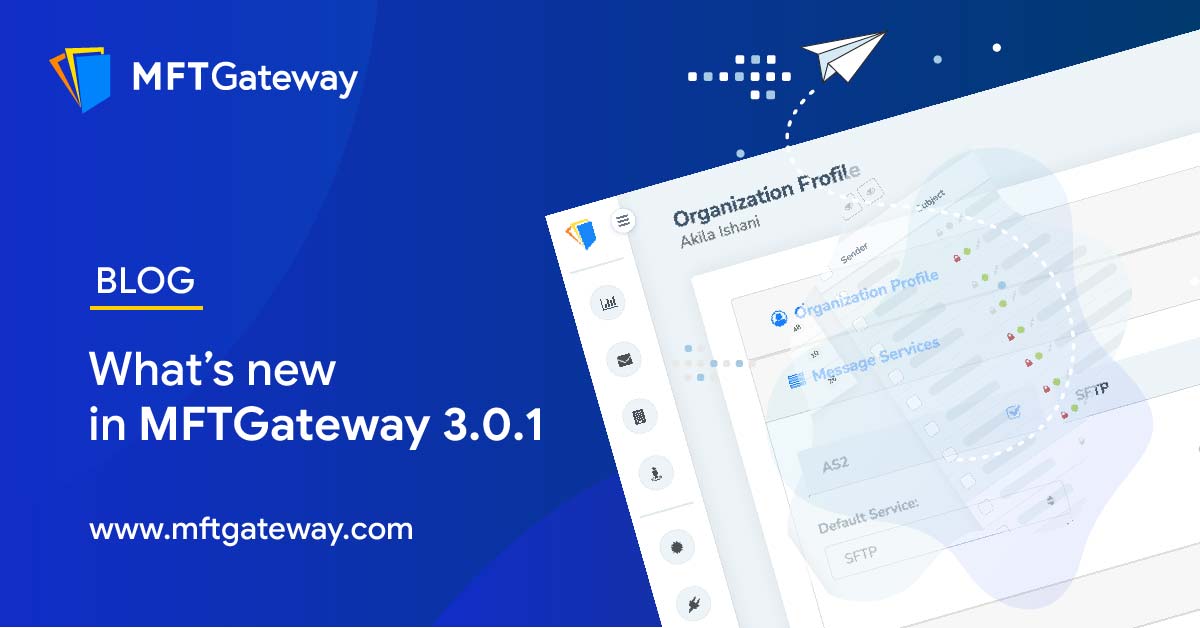 MFT 3.0.1 Latest Release | What’s New in MFT Gateway